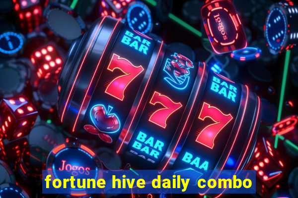 fortune hive daily combo